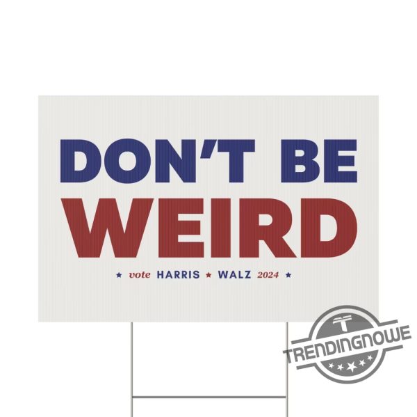 Harris Walz 2024 Yard Sign Dont Be Weird Tim Walz Kamala Harris Sign Tim Walz Yard Sign 18X24in Vote Kamala Harris Yard Sign trendingnowe 3