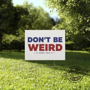 Harris Walz 2024 Yard Sign Dont Be Weird Tim Walz Kamala Harris Sign Tim Walz Yard Sign 18X24in Vote Kamala Harris Yard Sign trendingnowe 4