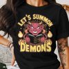 Funny Dark Humor T Shirt Steven Rhodes Lets Summon Demons Lets Summon Demons Shirt revetee 1