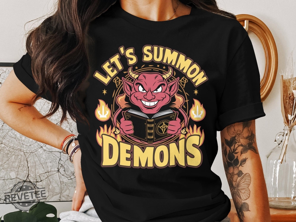 Funny Dark Humor T Shirt Steven Rhodes Lets Summon Demons Lets Summon Demons Shirt