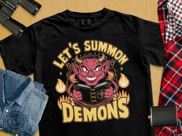 Funny Dark Humor T Shirt Steven Rhodes Lets Summon Demons Lets Summon Demons Shirt revetee 3