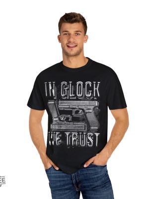 In Glock We Trust T Shirt In Glock We Trust Shirt In Glock We Trust Tees revetee 2