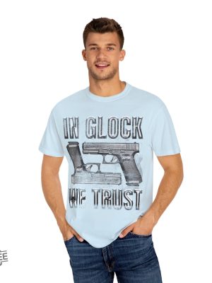 In Glock We Trust T Shirt In Glock We Trust Shirt In Glock We Trust Tees revetee 3