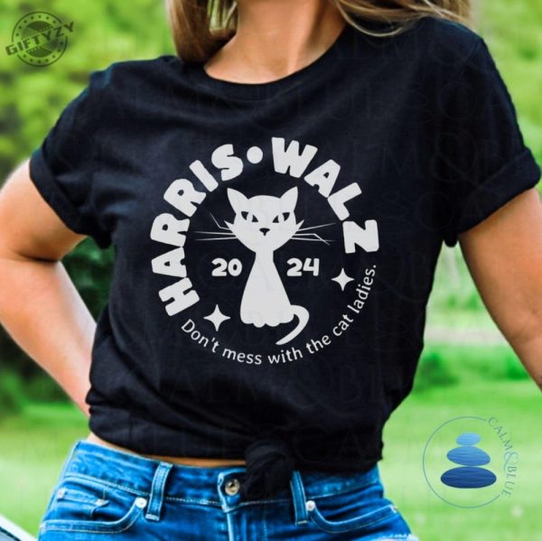 Harris Walz Cat Lady Shirt Dont Mess With The Cat Ladies Sweatshirt Election 2024 Hoodie Political Democrat Voting Tshirt Kamala Harris Tim Walz Shirt giftyzy 1