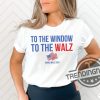 To The Window To The Walz Shirt Kamala Harris Walz T Shirt Presidential Election 2024 Shirt Tim Walz Minnesota Tshirt trendingnowe 1