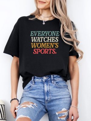 Everyone Watches Womens Sports T Shirt Everyone Watches Womens Sports Shirt revetee 3