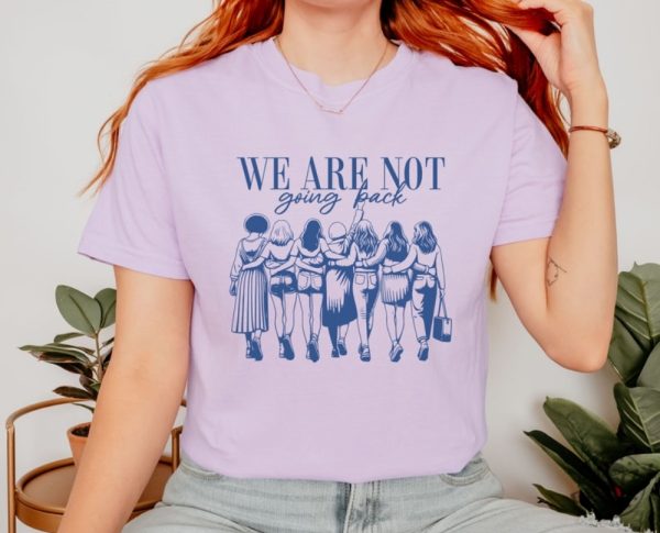 We Are Not Going Back Shirt Vote Kamala Harris Sweatshirt Empowered Women Hoodie Feminism Tshirt Vote Women Democratic Election 2024 Shirt giftyzy 6