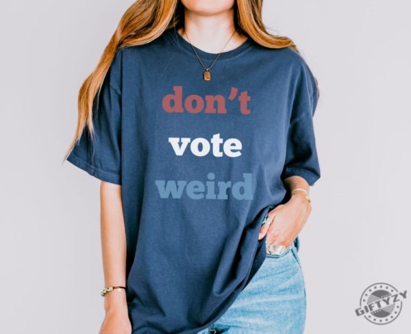 Vote Kamala Harris Shirt Dont Vote Weird Sweatshirt Madam President 47 Tshirt Feminism Hoodie Vote Women Democratic Election 2024 Shirt giftyzy 1