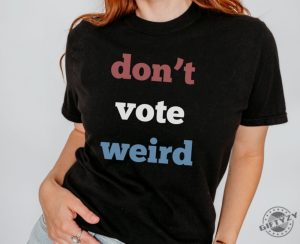 Vote Kamala Harris Shirt Dont Vote Weird Sweatshirt Madam President 47 Tshirt Feminism Hoodie Vote Women Democratic Election 2024 Shirt giftyzy 4