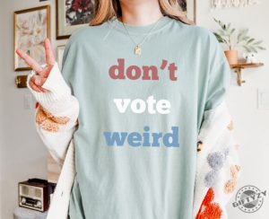 Vote Kamala Harris Shirt Dont Vote Weird Sweatshirt Madam President 47 Tshirt Feminism Hoodie Vote Women Democratic Election 2024 Shirt giftyzy 6