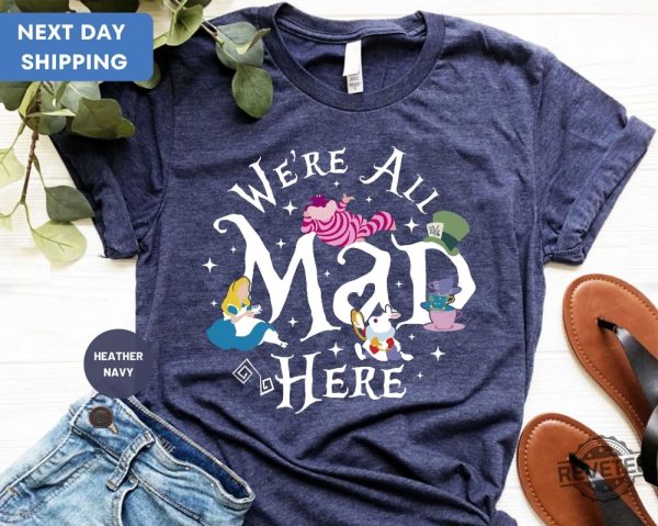 Were All Mad Here Shirt Disney Shirt Alice In Wonderland Shirt Disney World Shirt revetee 1