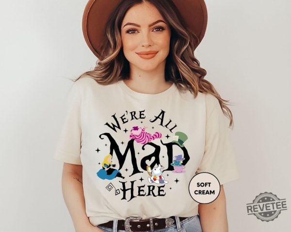 Were All Mad Here Shirt Disney Shirt Alice In Wonderland Shirt Disney World Shirt revetee 3