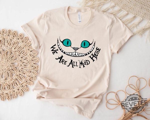 Disney Cheshire Cat Shirt Were All Mad Shirt Alice In Wonderland Shirt Were All Mad Here Shirt revetee 1