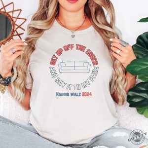 Get Up Off The Couch And Say It To My Face Harris Walz 2024 Debate Challenge Get Of The Couch Funny Debate Shirt giftyzy 3