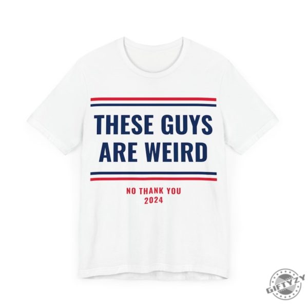 These Guys Are Weird Shirt Funny 2024 Election Campaign Progressive Democrat Kamala Harris Shirt giftyzy 7