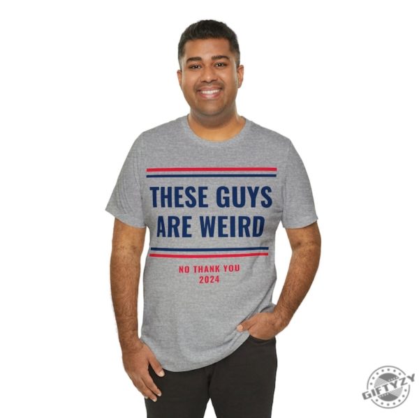 These Guys Are Weird Shirt Funny 2024 Election Campaign Progressive Democrat Kamala Harris Shirt giftyzy 9