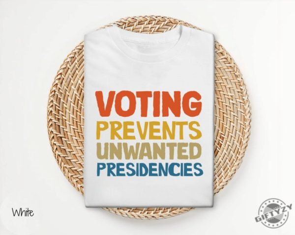 Voting Prevents Unwanted Presidencies Shirt Kamala Harris Sweatshirt 2024 Election Hoodie Trump Tshirt Presidential Election 2024 Shirt giftyzy 2