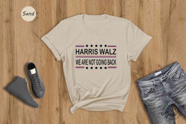 Harris Walz 2024 Shirt We Are Not Going Back Sweatshirt Kamala Harris Hoodie Tim Walz Tshirt Vote Kamala Madam President Shirt giftyzy 2