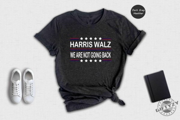 Harris Walz 2024 Shirt We Are Not Going Back Sweatshirt Kamala Harris Hoodie Tim Walz Tshirt Vote Kamala Madam President Shirt giftyzy 4