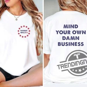 Mind Your Own Damn Business Shirt Kamala Harris Tim Walz 2024 Shirt Democrat Shirt Harris Walz T Shirt Vice President Walz trendingnowe 2 1