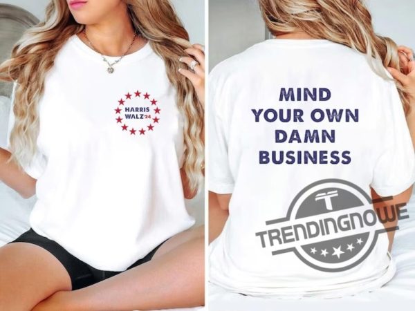 Mind Your Own Damn Business Shirt Kamala Harris Tim Walz 2024 Shirt Democrat Shirt Harris Walz T Shirt Vice President Walz trendingnowe 2 1