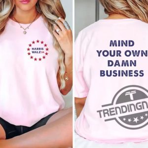 Mind Your Own Damn Business Shirt Kamala Harris Tim Walz 2024 Shirt Democrat Shirt Harris Walz T Shirt Vice President Walz trendingnowe 3 1