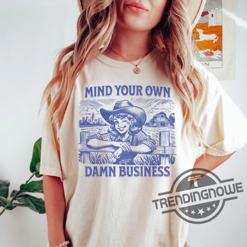 Mind Your Own Damn Business Shirt Harris Walz 2024 Shirt Democrat Shirt Harris Walz T Shirt Sweatshirt Hoodie