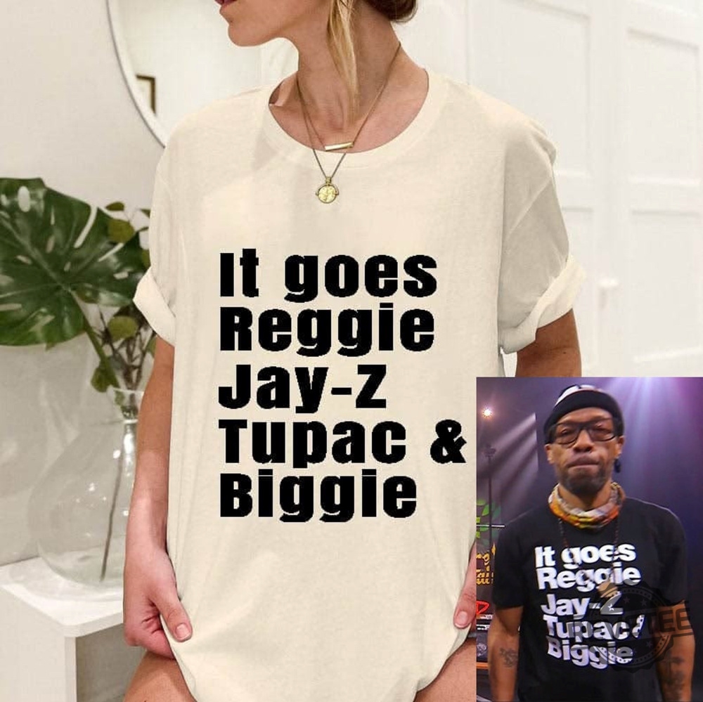 It Goes Reggie Jay Z Tupac And Biggie T Shirt Rap Hip Hop Shirt Reggie Jay Z Tupac And Biggie Shirt revetee 1