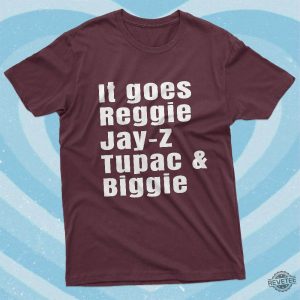 It Goes Reggie Jay Z Tupac And Biggie T Shirt Rap Hip Hop Shirt Reggie Jay Z Tupac And Biggie Shirt revetee 2