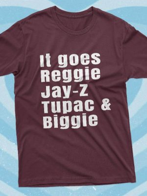 It Goes Reggie Jay Z Tupac And Biggie T Shirt Rap Hip Hop Shirt Reggie Jay Z Tupac And Biggie Shirt revetee 2