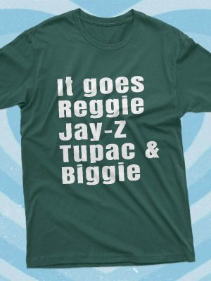 It Goes Reggie Jay Z Tupac And Biggie T Shirt Rap Hip Hop Shirt Reggie Jay Z Tupac And Biggie Shirt revetee 3