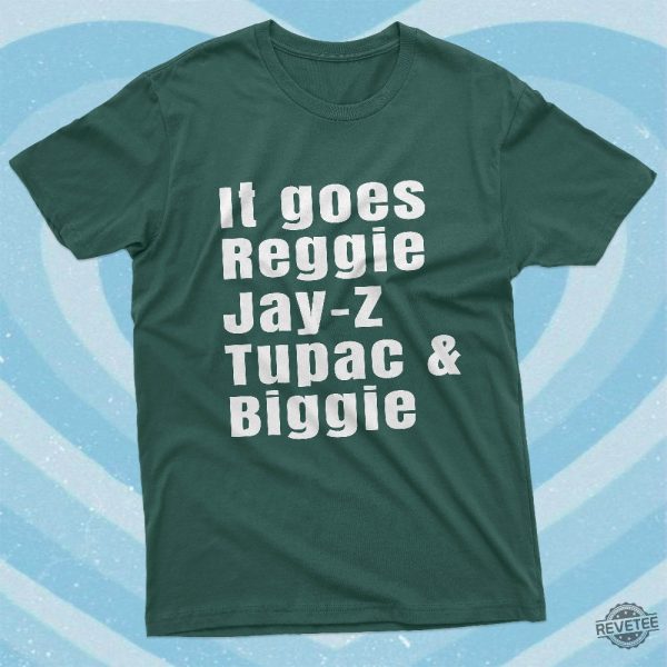 It Goes Reggie Jay Z Tupac And Biggie T Shirt Rap Hip Hop Shirt Reggie Jay Z Tupac And Biggie Shirt revetee 3