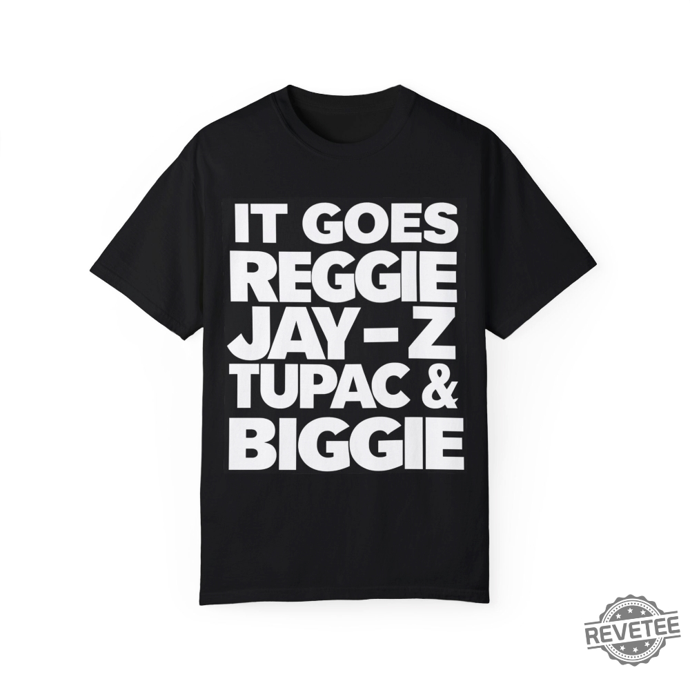 Reggie Jay Z Tupac And Biggie Eminem Lyrics Reggie Jay Z Tupac And Biggie Shirt