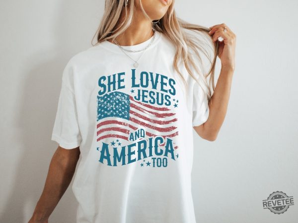 She Loves Jesus And America Too Shirt July 4Th Shirt Loves Jesus And America Too Shirt revetee 1