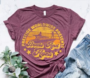 Prestige Worldwide Boats And Hoes T Shirt Best Boats Outfit Boats And Hoes Shirt revetee 2