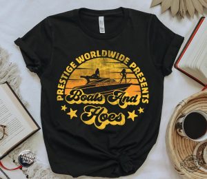 Prestige Worldwide Boats And Hoes T Shirt Best Boats Outfit Boats And Hoes Shirt revetee 3