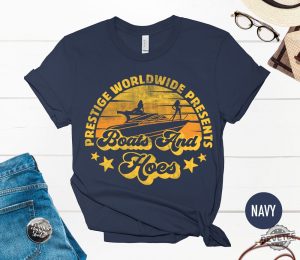 Prestige Worldwide Boats And Hoes T Shirt Best Boats Outfit Boats And Hoes Shirt revetee 5