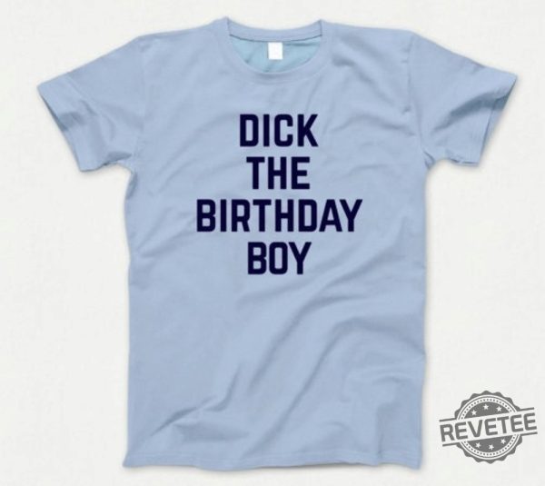 Dick The Birthday Boy T Shirt 854 Retro Blue Unisex Graphic Tee Dick The Birthday Boy Shirt revetee 1