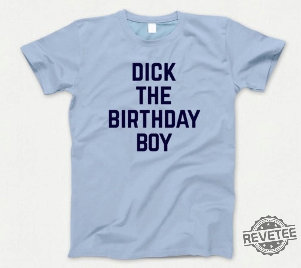 Dick The Birthday Boy T Shirt 854 Retro Blue Unisex Graphic Tee Dick The Birthday Boy Shirt