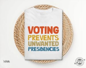 Voting Prevents Unwanted Presidencies Shirt Kamala Harris Sweatshirt 2024 Election Hoodie Trump Tshirt Presidential Election 2024 Shirt giftyzy 2 1