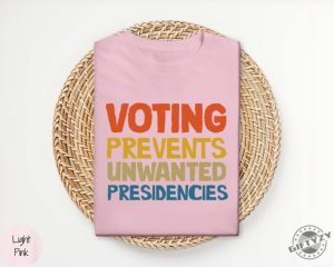 Voting Prevents Unwanted Presidencies Shirt Kamala Harris Sweatshirt 2024 Election Hoodie Trump Tshirt Presidential Election 2024 Shirt giftyzy 5 1