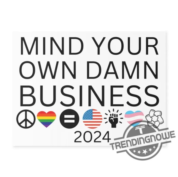 Mind Your Own Damn Business Yard Sign Tim Walz Sign Kamala Harris 2024 Campaign Yard Sign Inclusivity Peace Unity Yard Sign trendingnowe 1