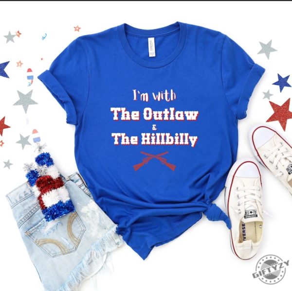 Outlaw Hillbilly Shirt Patriotic Shirt Im With The Outlaw The Hillbilly Political Tshirt Country Sweatshirt Patriotic Rally Apparel giftyzy 2