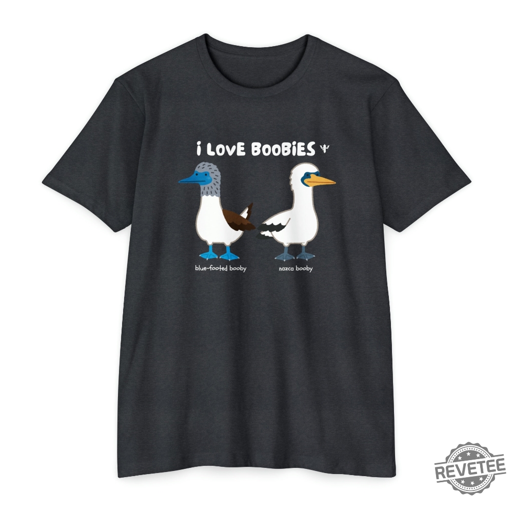 I Love Booby Birds T Shirt I Love Boobies Shirt revetee 1