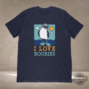 I Love Boobies T Shirt Bird Watching Shirt I Love Boobies Shirt revetee 2