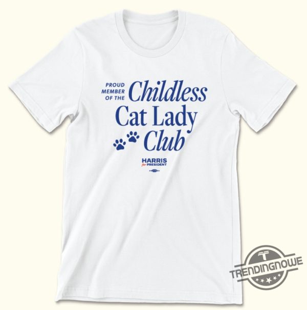 Childless Cat Lady Club Shirt Harris Walz Shirt Support For Kamala Harris T Shirt Kamala Harris Campaign Shirt Harris Victory Fund trendingnowe 1