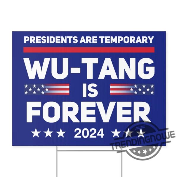 Wu Tang Forever Yard Sign 2024 Presidents Are Temporary Political Yard Sign Double Sided 18X24 trendingnowe 1