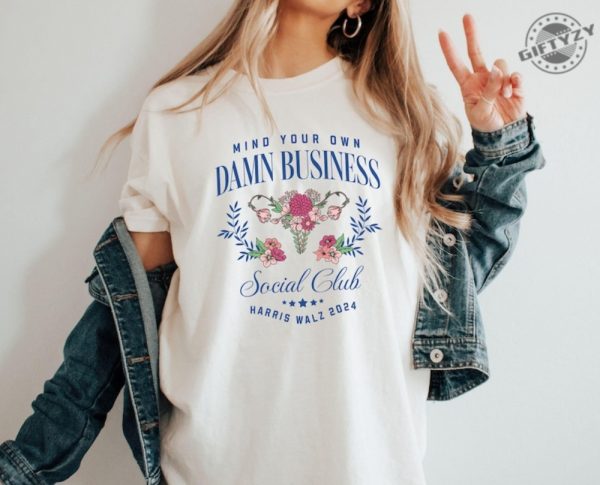 Mind Your Own Damn Business Kamala Harris Tim Walz 2024 Shirt Womens Rights My Body My Choice Tshirt Roe V Wade Flowers Harris Feminist Shirt giftyzy 1