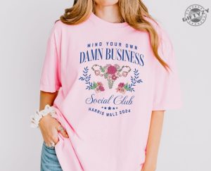 Mind Your Own Damn Business Kamala Harris Tim Walz 2024 Shirt Womens Rights My Body My Choice Tshirt Roe V Wade Flowers Harris Feminist Shirt giftyzy 4