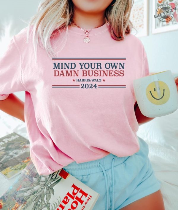 Mind Your Own Damn Business Shirt Tim Walz Sweatshirt Harris Walz Tshirt Kamala Harris 2024 Hoodie Harris Walz 2024 Democrat Shirt giftyzy 3